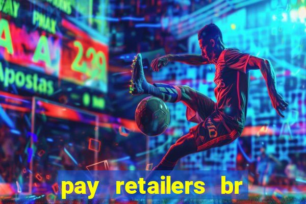 pay retailers br servicos de pagamentos ltda